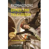 Reimagining Brazilian Television: Luiz Fernando Carvalho’s Contemporary Vision