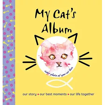 My Cat’s Album: Our Story, Our Best Moments, Our Life Together