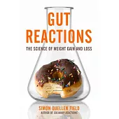 Gut Reactions: The Science of Weight Gain and Loss