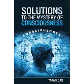 Solutions to the Mystery of Consciousness