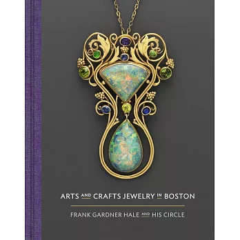 Arts and Crafts Jewelry in Boston: Frank Gardner Hale and His Circle