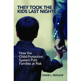 They Took the Kids Last Night: How the Child Protection System Puts Families at Risk