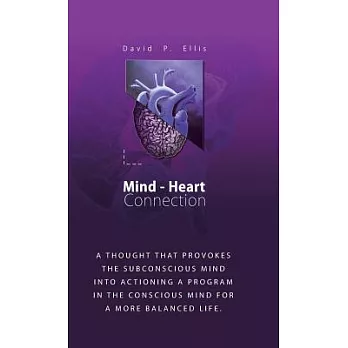 Mind-heart Connection: A Thought That Provokes the Subconscious Mind into Actioning a Program in the Conscious Mind for a More B
