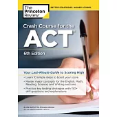 The Princeton Review Crash Course for the Act: Your Last-minute Guide to Scoring High