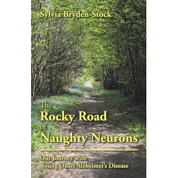 The Rocky Road of Naughty Neurons: Our Journey With Young Onset Alzheimer’s Disease