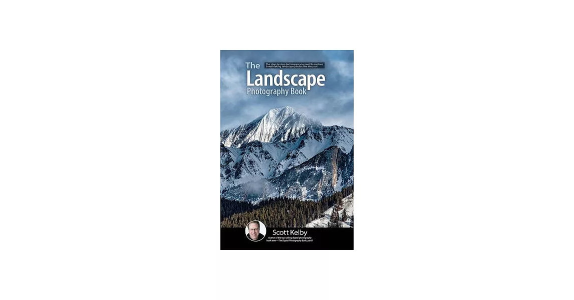 The Landscape Photography Book: The Step-By-Step Techniques You Need to Capture Breathtaking Landscape Photos Like the Pros | 拾書所