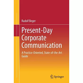 Present-day Corporate Communication: A Practice-oriented, State-of-the-art Guide