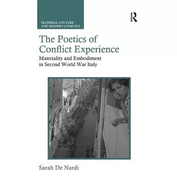 The Poetics of Conflict Experience: Materiality and Embodiment in Second World War Italy