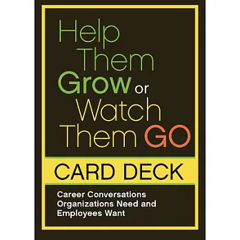 Help Them Grow or Watch Them Go Card Deck: Career Conversations Organizations Need and Employees Want