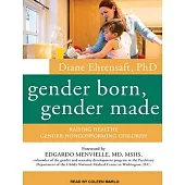 Gender Born, Gender Made: Raising Healthy Gender-nonconforming Children