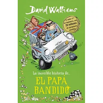 La increíble historia de el papá bandido/ The Incredible Story of The Bandit Dad