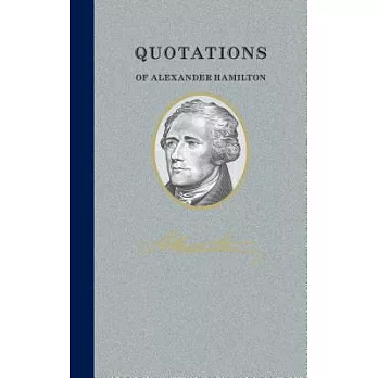 Quotations of Alexander Hamilton: Quote/Unquote