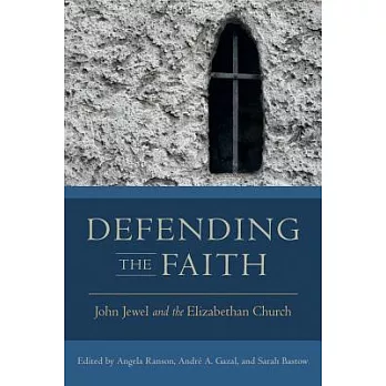 Defending the Faith: John Jewel and the Elizabethan Church