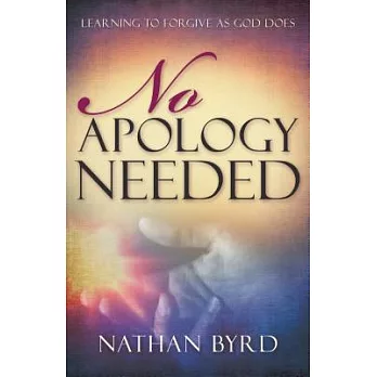 No Apology Needed: Learning to Forgive as God Does