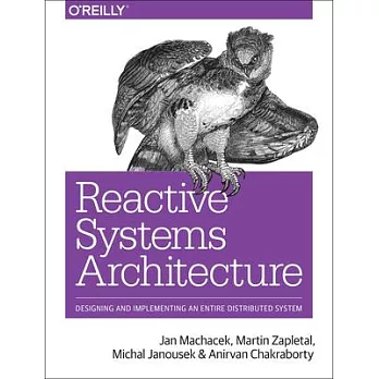 Reactive Systems Architecture: Designing and Implementing an Entire Distributed System