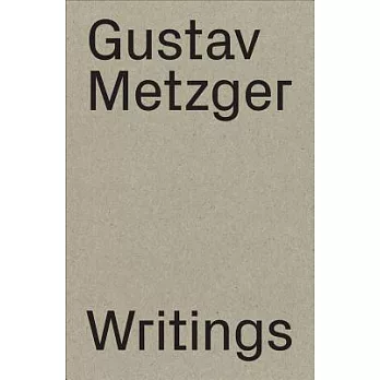 Gustav Metzger: Writings: 1953–2016