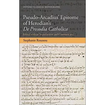 Pseudo-Arcadius’ Epitome of Herodian’s de Prosodia Catholica: Edited with an Introduction and Commentary