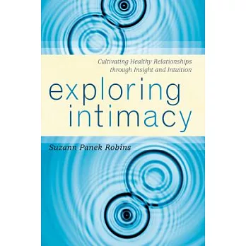 Exploring Intimacy: Cultivating Healthy Relationships Through Insight and Intuition