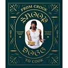 From Crook to Cook: Platinum Recipes from Tha Boss Dogg’s Kitchen (Snoop Dogg Cookbook, Celebrity Cookbook with Soul Food Recipes)
