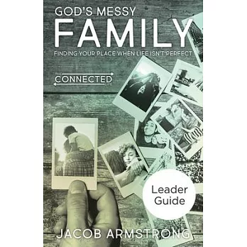 God’s Messy Family: Finding Your Place When Life Isn’t Perfect