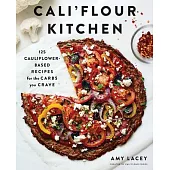 Cali’flour Kitchen: 125 Cauliflower-Based Recipes for the Carbs You Crave