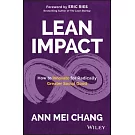 Lean Impact: How to Innovate for Radically Greater Social Good