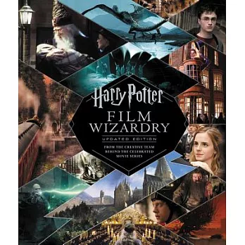 Harry Potter Film Wizardry: From the Creative Team Behind the Celebrated Movie Series: Includes Removable Facsimile Reproduction