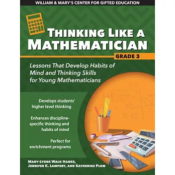 Thinking Like a Mathematician: Lessons That Develop Habits of Mind and Thinking Skills for Young Mathematicians in Grade 3