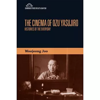 The Cinema of Ozu Yasujiro: Histories of the Everyday