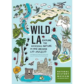 Wild La: Explore the Amazing Nature in and Around Los Angeles