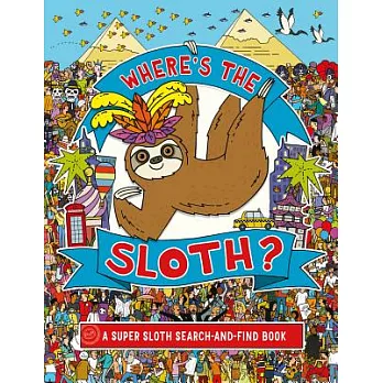 Where’s the Sloth?: A Super Sloth Search-and-find Book