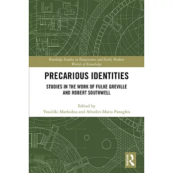 Precarious Identities: Studies in the Work of Fulke Greville and Robert Southwell