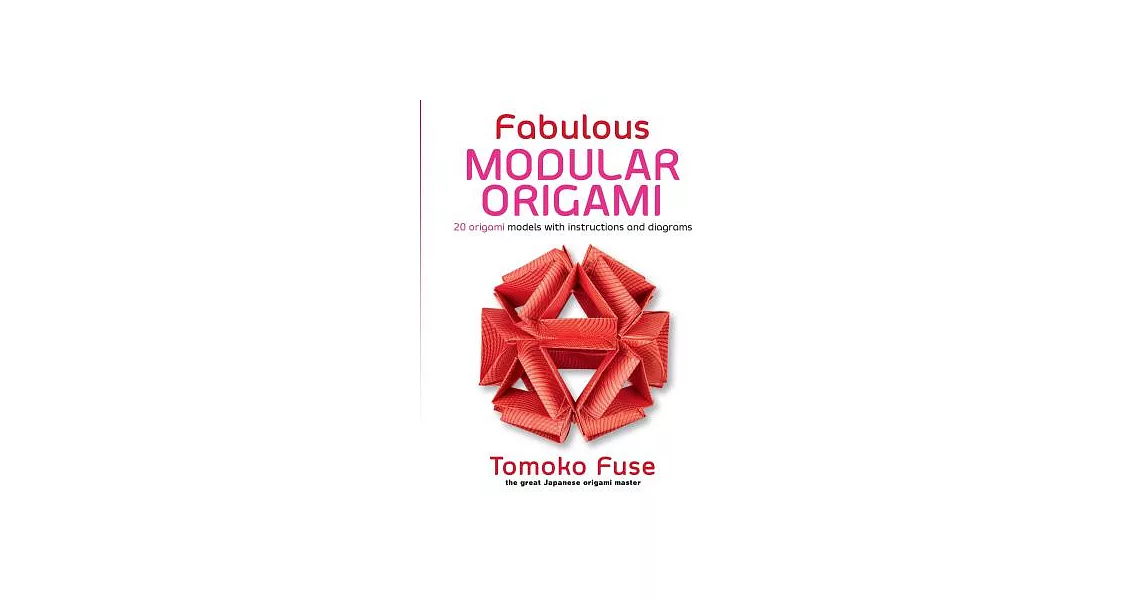 Fabulous Modular Origami: 20 Origami Models With Instructions and Diagrams | 拾書所