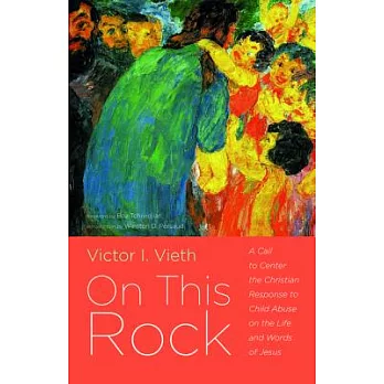 On This Rock: A Call to Center the Christian Response to Child Abuse on the Life and Words of Jesus