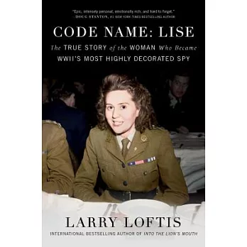 Code Name: Lise: The True Story of the Woman Who Became Wwii’s Most Highly Decorated Spy