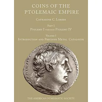 Coins of the Ptolemaic Empire: Ptolemy I Through Ptolemy IV: Precious Metal/Bronze