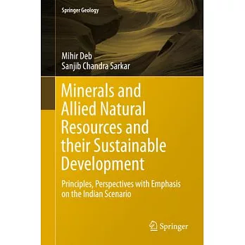 Minerals and Allied Natural Resources and Their Sustainable Development: Principles, Perspectives With Emphasis on the Indian Sc