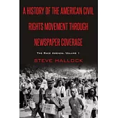A History of the American Civil Rights Movement Through Newspaper Coverage: The Race Agenda, Volume 1