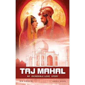 The Taj Mahal: An Incredible Love Story