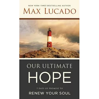 Our Ultimate Hope: 7 Days of Promise to Renew Your Soul