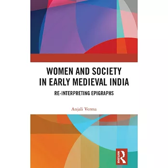 Women and Society in Early Medieval India: Re-Interpreting Epigraphs