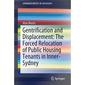 Gentrification and Displacement: The Forced Relocation of Public Housing Tenants in Inner-sydney