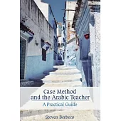 Case Method and the Arabic Teacher: A Practical Guide