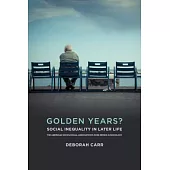 Golden Years?: Social Inequality in Later Life