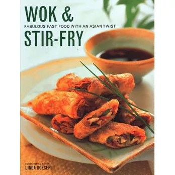 Wok & Stir-Fry: Fabulous Fast Food with Asian Flavours