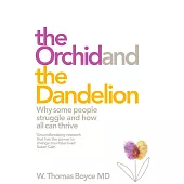 The Orchid and the Dandelion: Why Some People Struggle and How All Can Thrive