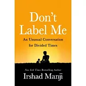 Don’t Label Me: An Unusual Conversation for Divided Times