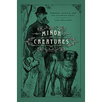 Minor Creatures: Persons, Animals, and the Victorian Novel