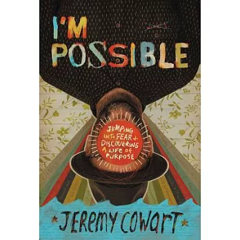 I’m Possible: Jumping Into Fear and Discovering a Life of Purpose