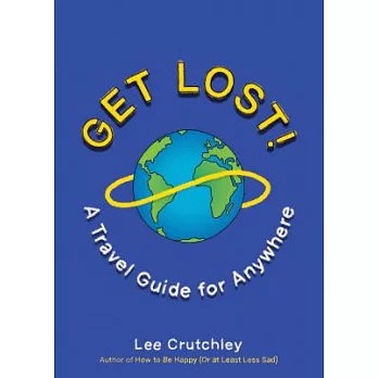 Get Lost!: A Travel Guide for Anywhere